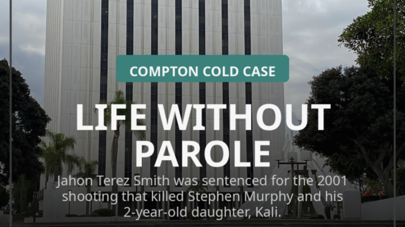 Life Without Parole for 2001 Compton Shooting That Killed Father and Toddler